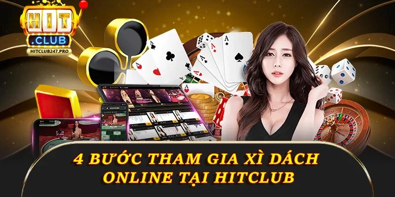 Bài Xì Dách: Hướng Dẫn Chơi Từ A Đến Z Tại Hitclub 2 4 bước tham gia xì dách online tại Hitclub