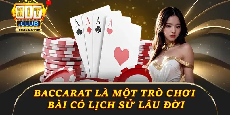 Bài Baccarat – Trò Chơi Đẳng Cấp và Hấp Dẫn Tại Hitclub 1 Baccarat là một trò chơi bài có lịch sử lâu đời