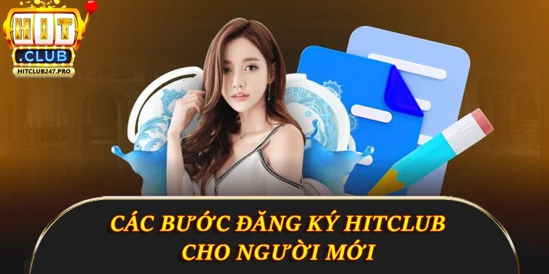 Các bước đăng ký Hitclub cho người mới