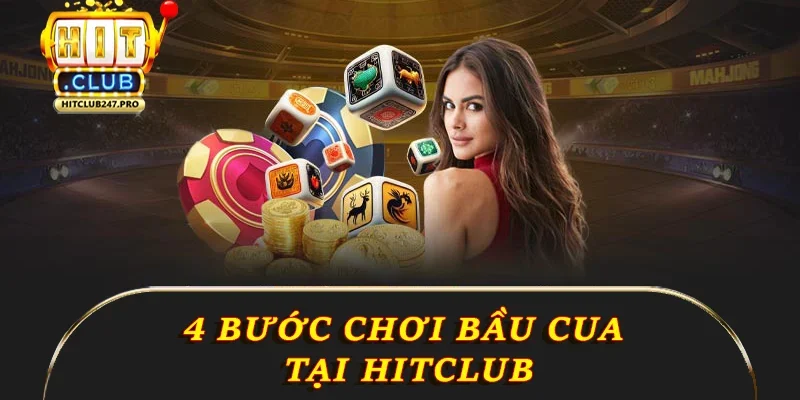 Bầu Cua Online – Game Dân Gian Kiểu Mới Tại Hitclub 3 4 bước chơi bầu cua tại Hitclub