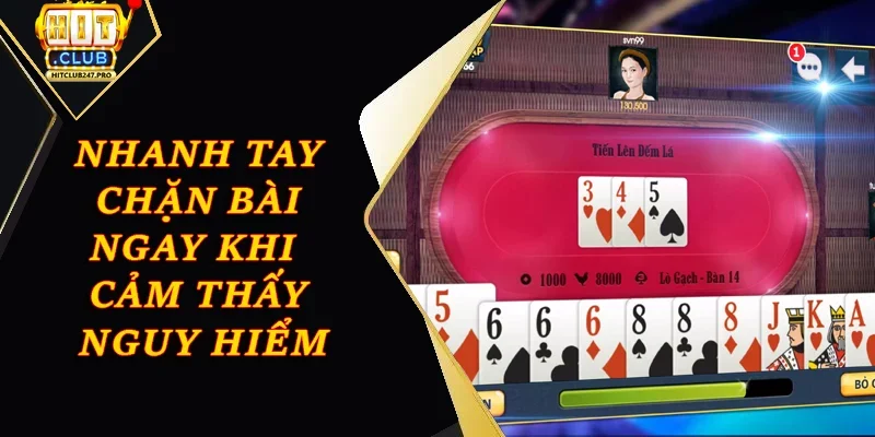 Tiến Lên Miền Nam - Trò Chơi Bài Đỉnh Cao Tại Hitclub 4 Hãy nhanh tay chặn bài ngay khi cảm thấy nguy hiểm