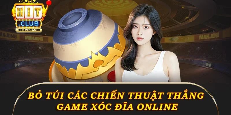 Xóc Đĩa Online – Hướng Dẫn Từ Hitclub & Mẹo Thắng Đậm 4 Bỏ túi các chiến thuật thắng game xóc đĩa online