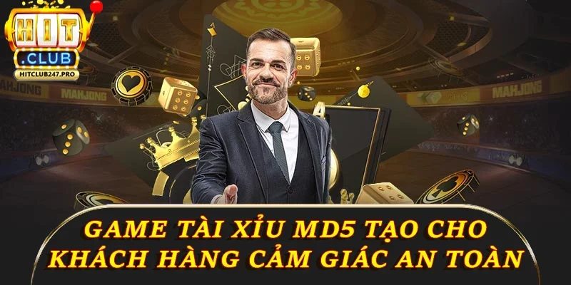 Tài Xỉu MD5: Cùng Hitclub Vén Màn Bí Mật Đằng Sau 2 Game tài xỉu MD5 tạo cho khách hàng cảm giác an toàn hơn