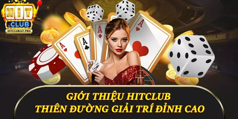 Giới Thiệu Hitclub - Thiên Đường Giải Trí Đỉnh Cao 3 Giới thiệu Hitclub với những game hấp dẫn