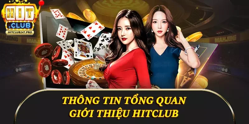 Giới Thiệu Hitclub - Thiên Đường Giải Trí Đỉnh Cao 1 Thông tin tổng quan giới thiệu Hitclub