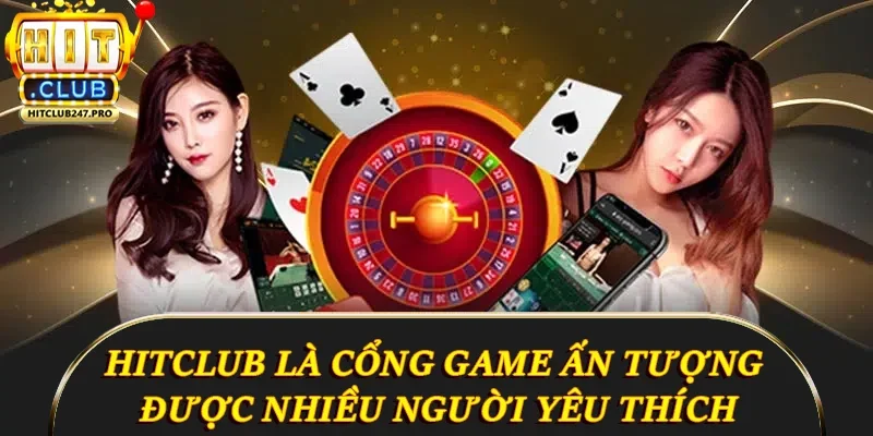 Hitclub 11 Hitclub là cổng game ấn tượng được nhiều người yêu thích