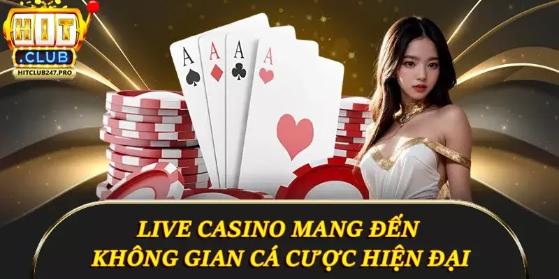 Hitclub 14 Live casino mang đến cho khách hàng không gian cá cược hiện đại