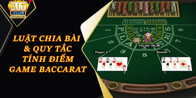 Đánh Bài Baccarat Online – Game Đỏ Đen Đỉnh Tại Hitclub 2 Luật chia bài & quy tắc tính điểm game Baccarat