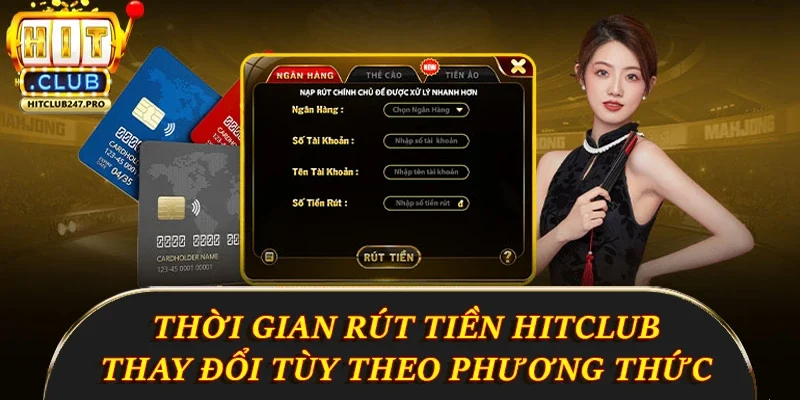 Rút Tiền Hitclub - Hướng Dẫn Chi Tiết Cách Thực Hiện 4 Thời gian xử lý giao dịch rút tiền Hitclub thay đổi tùy theo phương thức