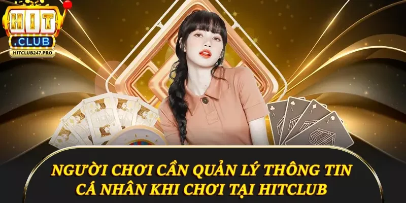 Thông Tin Đầy Đủ Về Miễn Trừ Trách Nhiệm Tại Hitclub 5 Người chơi phải tự quản lý thông tin cá nhân khi chơi tại Hitclub