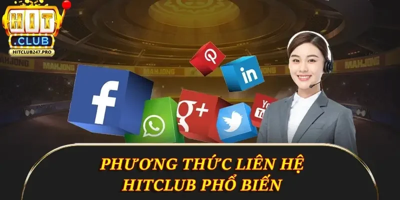 Liên Hệ Hitclub - Hướng Dẫn Chi Tiết Và Đầy Đủ Nhất 3 Phương thức liên hệ Hitclub phổ biến