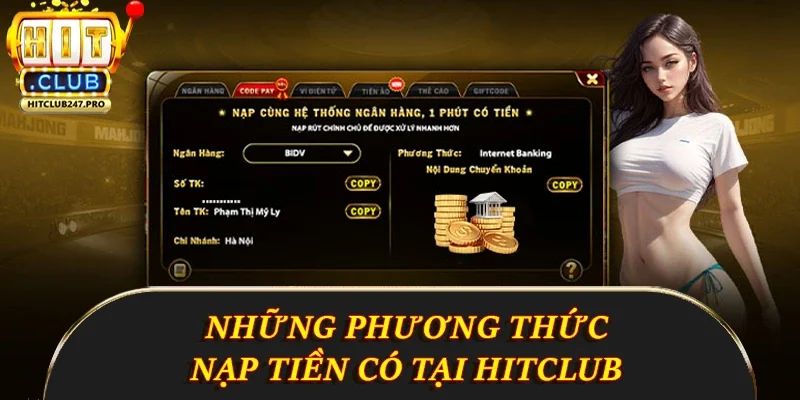 Nạp Tiền Hitclub - Hướng Dẫn Chi Tiết Và Nhanh Chóng 1 Những phương thức nạp tiền có tại Hitclub