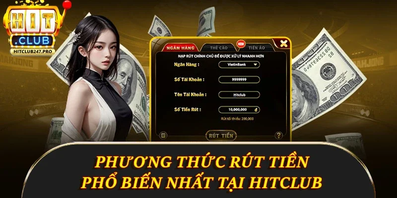 Rút Tiền Hitclub - Hướng Dẫn Chi Tiết Cách Thực Hiện 2 Một số phương thức rút tiền phổ biến tại Hitclub