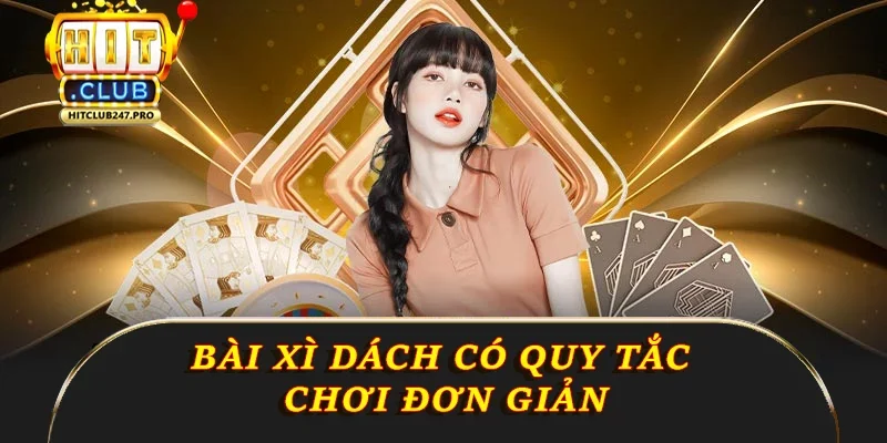Bài Xì Dách: Hướng Dẫn Chơi Từ A Đến Z Tại Hitclub 1 Bài xì dách có quy tắc chơi đơn giản