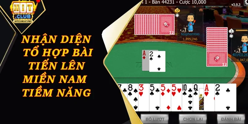 Tiến Lên Miền Nam - Trò Chơi Bài Đỉnh Cao Tại Hitclub 2 Cần nhanh chóng nhận diện các tổ hợp bài tiềm năng
