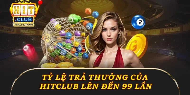 Lô Đề - Trò Chơi May Rủi Hấp Dẫn TOP 1 Tại Hitclub 3 Tỷ lệ trả thưởng của Hitclub lên đến 99 lần