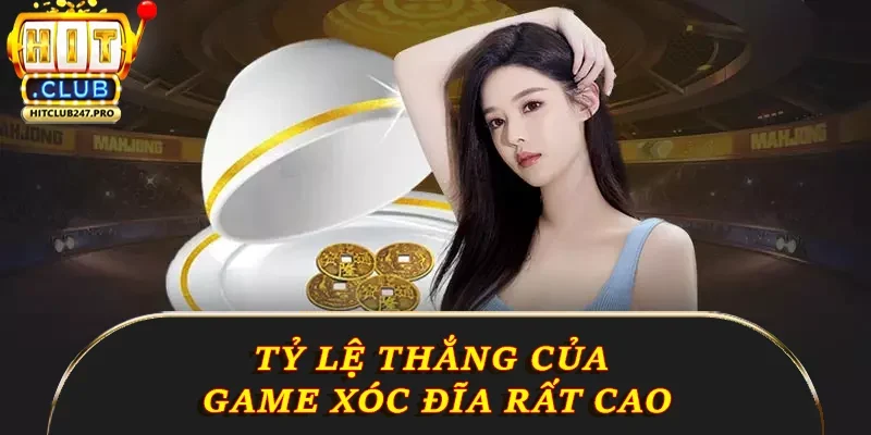 Xóc Đĩa Online – Hướng Dẫn Từ Hitclub & Mẹo Thắng Đậm 2 Tỷ lệ thắng của game xóc đĩa rất cao