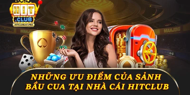 Bầu Cua Online – Game Dân Gian Kiểu Mới Tại Hitclub 4 Những ưu điểm của sảnh bầu cua tại nhà cái Hitclub